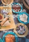 Ladhidh! Moroccan Recipes: Recipe Organizer By Patty's Kitchenwerks Cover Image