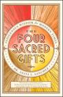 The Four Sacred Gifts: Indigenous Wisdom for Modern Times By Dr Anita L. Sanchez Cover Image