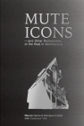 Mute Icons: And Other Dichotomies in the Real in Architecture By Spina Marcelo, Huljich Georgina, Constance Vale Cover Image