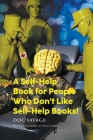 A Self-Help Book for People Who Don't Like Self-Help Books! Cover Image