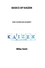 Basics of Kaizen: What Is Kaizen and His Benefit By Mike Smit Cover Image