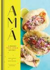 Ama: A Modern Tex-Mex Kitchen (Mexican Food Cookbooks, Tex-Mex Cooking, Mexican and Spanish Recipes) By Josef Centeno, Betty Hallock, Ren Fuller (Photographs by) Cover Image