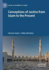 Conceptions of Justice from Islam to the Present By Hossein Askari, Abbas Mirakhor Cover Image