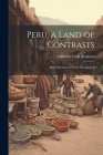 Peru, a Land of Contrasts: With Illustrations From Photographs Cover Image
