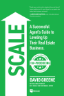 Scale: A Successful Agent's Guide to Leveling Up a Real Estate Business By David M. Greene Cover Image