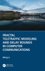 Fractal Teletraffic Modeling and Delay Bounds in Computer Communications By Ming Li Cover Image