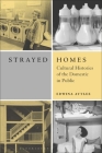 Strayed Homes: Cultural Histories of the Domestic in Public Cover Image