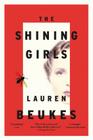 The Shining Girls: A Novel By Lauren Beukes Cover Image