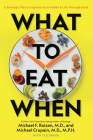 What to Eat When: A Strategic Plan to Improve Your Health and Life Through Food By Michael Roizen, Michael Crupain, Ted Spiker Cover Image