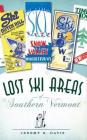 Lost Ski Areas of Southern Vermont By Jeremy K. Davis Cover Image