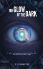 The Glow of The Dark By C. T. Frankcom Cover Image
