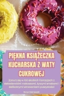PiĘkna KsiĄŻeczka Kucharska Z Waty Cukrowej Cover Image