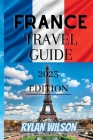 France Travel Guide: Vital Information You need to know before visiting here. By Rylan Wilson Cover Image