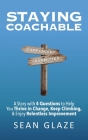 Staying Coachable: A Story With 4 Questions to Help You Thrive in Change, Keep Climbing, and Enjoy Relentless Improvement By Sean Glaze Cover Image