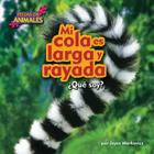 Mi Cola Es Larga y Rayada (Tail) (Pistas de Animales) By Joyce Markovics Cover Image