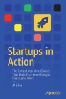 Startups in Action: The Critical Year One Choices That Built Etsy, Hoteltonight, Fiverr, and More By Jp Silva Cover Image