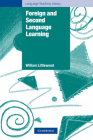 Foreign and Second Language Learning: Language Acquisition Research and Its Implications for the Classroom (Cambridge Language Teaching Library) By William Littlewood Cover Image