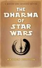 The Dharma of Star Wars By Matthew Bortolin Cover Image