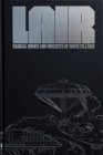 Lair: Radical Homes and Hideouts of Movie Villains By Chad Oppenheim  (Editor), Andrea Gollin (Editor), Michael Mann (Contributions by), Sir Christopher Frayling  (Contributions by), Joseph Rosa (Contributions by), Carlos Fueyo (Illustrator), Amy Murphy (Contributions by), Phillip Valys (Contributions by) Cover Image