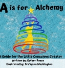 A is for Alchemy By Esther Reese, Bre'anna Washington (Illustrator) Cover Image
