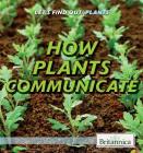 How Plants Communicate By Sarah Machajewski Cover Image