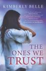 The Ones We Trust By Kimberly Belle Cover Image