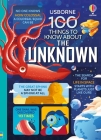 100 Things to Know About the Unknown By Jerome Martin, Alice James, Lan Cook, Tom Mumbray, Alex Frith, Micaela Tapsell, Federico Mariani (Illustrator), Shaw Nielsen (Illustrator), Dominique Byron (Illustrator), Geraldine Sy (Illustrator) Cover Image