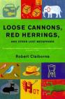 Loose Cannons, Red Herrings, and Other Lost Metaphors Cover Image