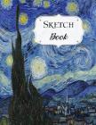 Sketch Book: Van Gogh Sketchbook Scetchpad for Drawing or Doodling Notebook Pad for Creative Artists The Starry Night By Avenue J. Artist Series Cover Image