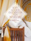 Soft Goods Guidebook for Interiors By Stephanie Sickler Cover Image