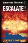 Escalate! American Terrorist 3 By Jeffrey Poston Cover Image