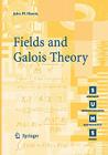 Fields and Galois Theory (Springer Undergraduate Mathematics) By John M. Howie Cover Image