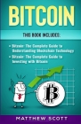 Bitcoin: The Complete Guide to investing with Bitcoin, The Complete Guide to Understanding Blockchain Technology Cover Image