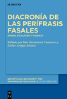 Diacronía de Las Perífrasis Fasales: Origen, Evolución Y Vigencia By Mar Garachana Camarero (Editor), Esther Artigas Álvarez (Editor) Cover Image
