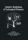 Adaptive Radiations of Neotropical Primates By Marilyn A. Norconk (Editor), Alfred L. Rosenberger (Editor), Paul A. Garber (Editor) Cover Image