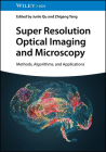 Super Resolution Optical Imaging and Microscopy: Methods, Algorithms and Applications Cover Image