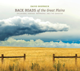 Back Roads of the Great Plains: Oklahoma, Kansas, Nebraska, and the Dakotas By David Skernick Cover Image