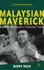 Malaysian Maverick: Mahathir Mohamad in Turbulent Times (Critical Studies of the Asia-Pacific) By B. Wain Cover Image