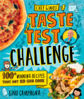 Chef Gino's Taste Test Challenge: 100+ Winning Recipes That Any Kid Can Cook Cover Image