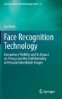 Face Recognition Technology: Compulsory Visibility and Its Impact on Privacy and the Confidentiality of Personal Identifiable Images (Law #41) Cover Image