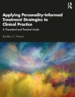 Applying Personality-Informed Treatment Strategies to Clinical Practice: A Theoretical and Practical Guide Cover Image
