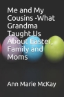 Me and My Cousins -What Grandma Taught Us About Easter, Family and Moms Cover Image