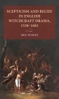 Scepticism and Belief in English Witchcraft Drama, 1538-1681 (Lund University Press) Cover Image