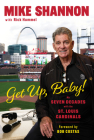 Get Up, Baby!: My Seven Decades With the St. Louis Cardinals By Mike Shannon, Rick Hummel, Bob Costas (Foreword by) Cover Image