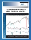 Trading Market Dynamics Using Technical Analysis By Constance M. Brown Cover Image