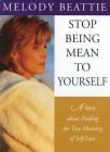 Stop Being Mean to Yourself: A Story About Finding The True Meaning of Self-Love By Melody Beattie Cover Image