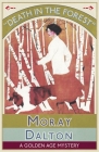 Death in the Forest: A Golden Age Mystery By Moray Dalton Cover Image