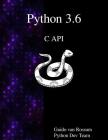 Python 3.6 C API By Python Dev Team, Guido Van Rossum Cover Image