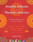 Increíble selección de mandalas antiestrés Libro para colorear de autoayuda Mandalas únicos fuente de creatividad: Libro para colorear relajante que p Cover Image