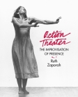 Action Theater: The Improvisation of Presence Cover Image